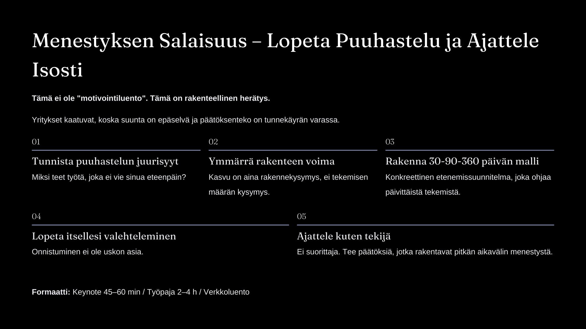 "Menestyksen Salaisuus", Lopeta Puuhastelu ja Ajattele Isosti -koulutuspaketti, TULOSSA 2026 - Image 2
